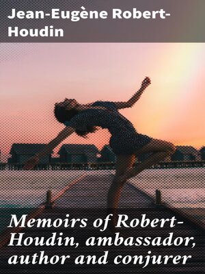cover image of Memoirs of Robert-Houdin, ambassador, author and conjurer